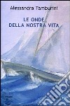 Le onde della nostra vita libro