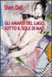 Gli amanti del lago. Sotto il sole di Mao libro