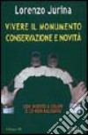 Vivere il monumento. Conservazione e novità. Con CD-ROM libro