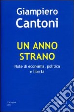 Un anno strano. Note di economia, politica e libertà libro