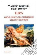 Eurss. Unione Europea delle Repubbliche Socialiste Sovietiche libro