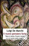 Il nuovo pensiero forte. «Marx è morto, Freud è morto, e io mi sento molto meglio» libro