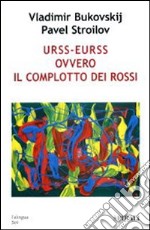 URSS-EURSS ovvero il complotto dei rossi libro