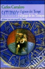 Saturno e il gioco dei tempi / Saturno y el juego de los Tiempos. Ediz. illustrata libro