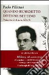 Quando Benedetto divenne Bettino. Con DVD libro