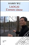 Laogai. L'orrore cinese libro