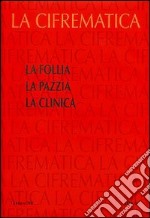 La follia. La pazzia. La clinica libro