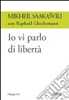 Io vi parlo di libertà libro