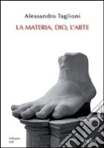 La materia, Dio, l'arte libro