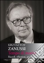 Tempo di morire. Ricordi, riflessioni, aneddoti libro