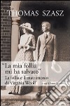 «La mia follia mi ha salvato». La follia e il matrimonio di Virginia Woolf libro