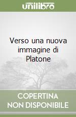 Verso una nuova immagine di Platone libro