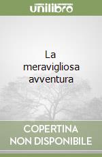 La meravigliosa avventura libro