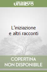 L'iniziazione e altri racconti