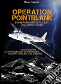 Operation pointblank. Bombardamenti alleati nel nord-ovest libro