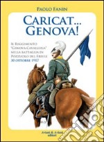 Caricat Genova! Il Reggimento «Genova Cavalleria» nella battaglia di Pozzuolo del Friuli 30 ottobre 1917 libro