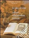 La vite e il vino nell'arte nella letteratura del Friuli libro