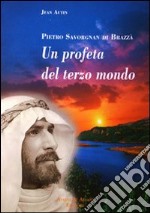 Pietro Savorgnan di Brazzà. Eroe delle genti fra Europa e Africa libro