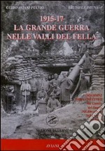 1915-1917 la Grande Guerra nelle valli del Fella libro