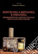 Sostegno a distanza e infanzia. Promozione di capitale sociale per lo sviluppo umano libro