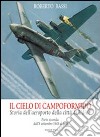 Il cielo di Campoformido. Storia dell'aeroporto della città di Udine. Ediz. illustrata. Vol. 2: Dall'8 dicembre 1943 al 1998 libro di Bassi Roberto