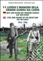 Luoghi e immagini della grande guerra sul Carso. Ediz. italiana, inglese e tedesca