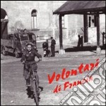 Volontari di Francia. Da Bordeaux alla Venezia Giulia nella Xa MAS per l'onore dell'Italia 1943-1945 libro