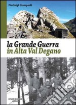 La grande guerra in alta Val Degano libro