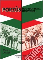 Porzûs. Due volti della Resistenza libro