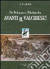 Avanti il valchiese. Da Belogorje a Nikolajewka libro