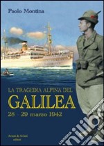 La tragedia alpina del «Galilea». 28-29 marzo 1942