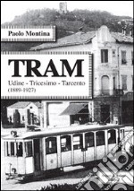 Tram. Udine-Tricesimo-Tracento (1889-1927)