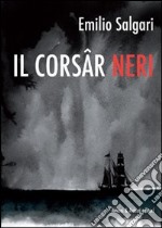 Il Corsâr Neri. Testo friulano libro