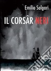 Il Corsâr Neri. Testo friulano libro