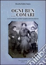 Ogni ben... comari. Essere testimoni e padrini significa amicizia fraterna libro