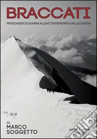 Braccati. Prigionieri di guerra alleati in Piemonte e valle d'Aosta libro