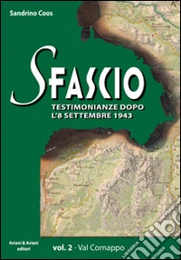 Sfascio. Testimonianze dopo l'8 settembre 1943. Vol. 2: Val Cornappo libro