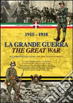 1915-1918. La grande guerra. Sul fronte italiano-Ediz. italiana e inglese. Ediz. bilingue