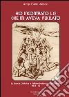 Ho incontrato l'SS che mi aveva fucilato. La guerra civile tra le valli del Natisone e la Val Resia 1943-45 libro