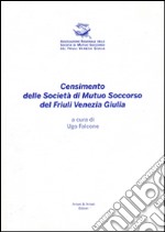 Censimento delle Società di Mutuo Soccorso del Friuli Venezia Giulia libro