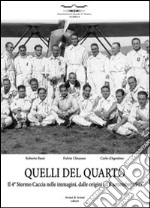 Quelli del quarto. Il 4° Stormo Caccia nelle immagini, dalle origini all'8 settembre 1943 libro