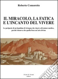 Il miracolo, la fatica e l'incanto del vivere