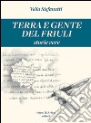 Terra e gente del Friuli. Storie vere libro di Stefanutti Velia