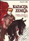 Kazacija Zemlja. Terra cosacca al confine orientale d'Italia (1944-45) libro