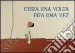 C'era una volta-Era uma vez