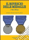 Il rovescio delle medaglie. Al valor militare libro di Zanier Claudio Strazzolini Paolo