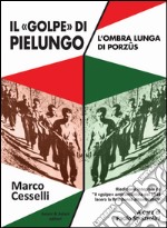 Il «golpe» di Pielungo. L'ombra lunga di Purzûs libro