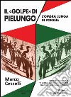 Il «golpe» di Pielungo. L'ombra lunga di Purzûs libro