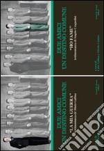 Due amici un destino comune: «Ho fame» testimonianza di Angelo Cragnolini-«La mia guerra» tstimonianza di Olinto Gallina libro