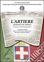 L'Artiere. Giornale pel popolo (6 gennaio-29 settembre 1867). La SOMSI di Udine per la tutela dei lavoratori nel Friuli postunitario libro